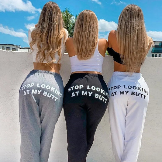 "STOP LOOKING AT MY BUTT" Sweatpants